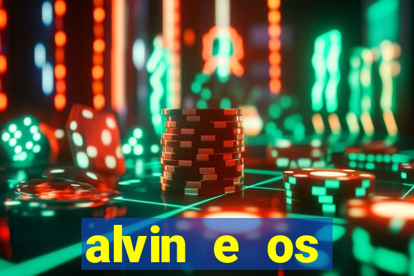 alvin e os esquilos 3 filme completo dublado