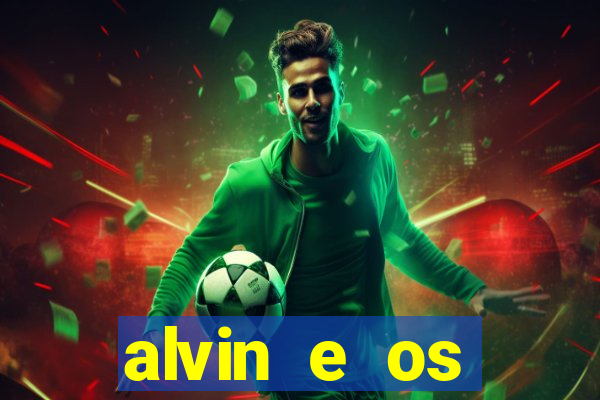 alvin e os esquilos 3 filme completo dublado