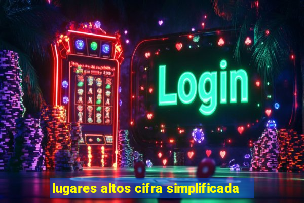 lugares altos cifra simplificada