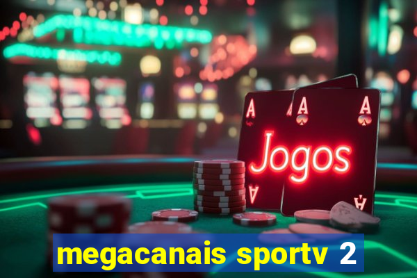 megacanais sportv 2