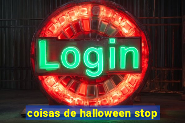 coisas de halloween stop