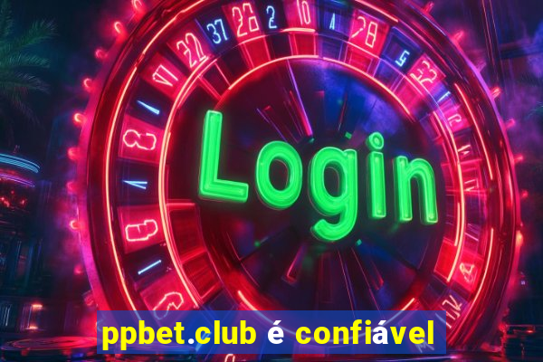 ppbet.club é confiável