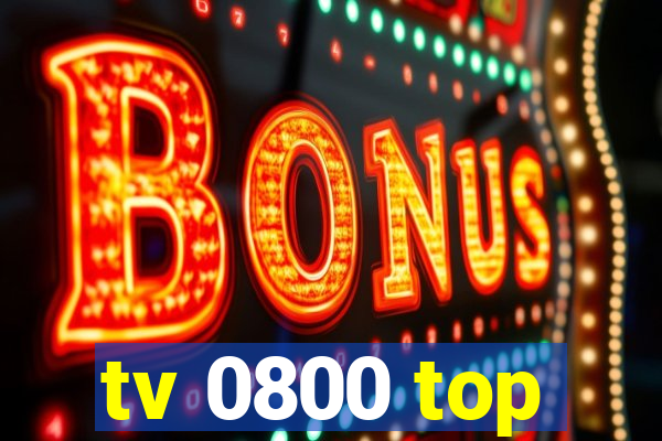 tv 0800 top