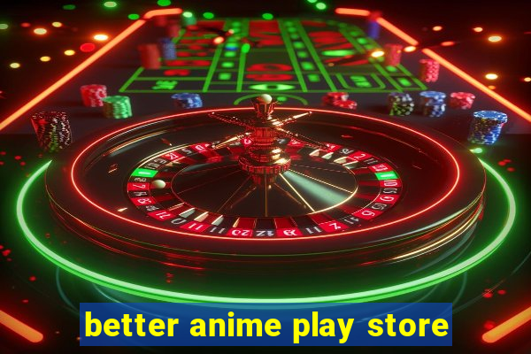 better anime play store