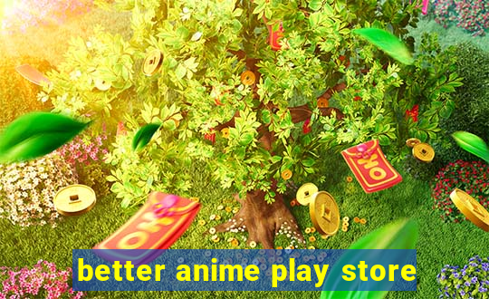 better anime play store