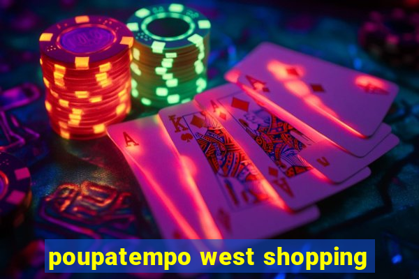 poupatempo west shopping