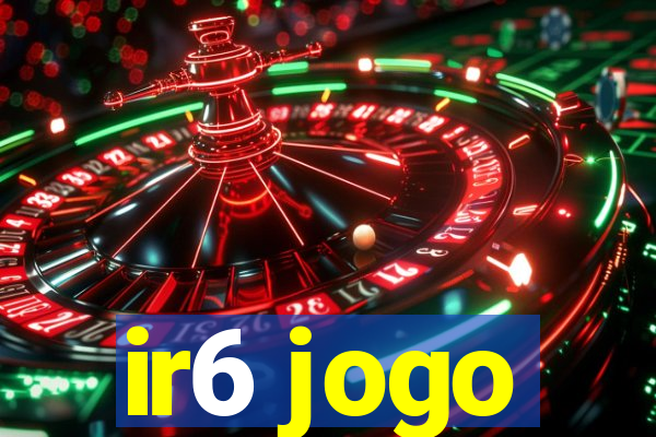 ir6 jogo