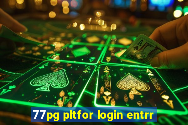 77pg pltfor login entrr