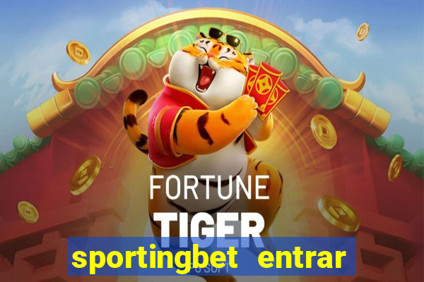 sportingbet entrar na minha conta