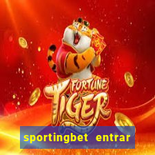 sportingbet entrar na minha conta