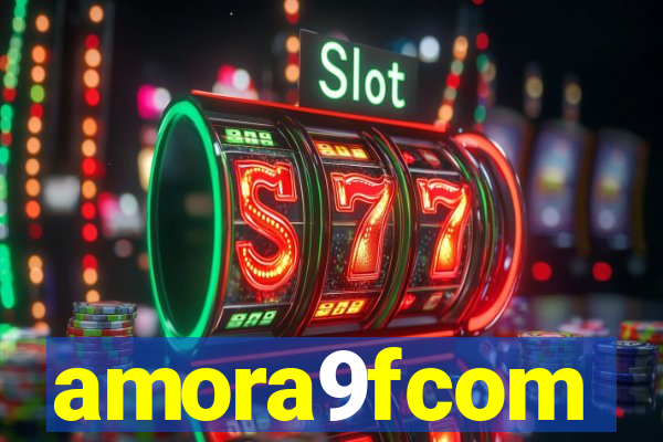 amora9fcom