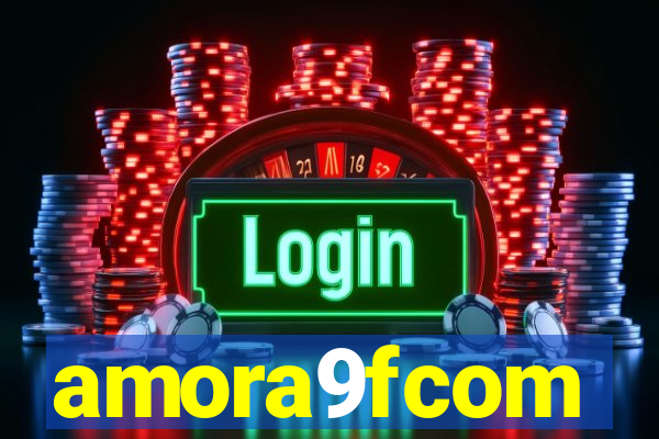 amora9fcom