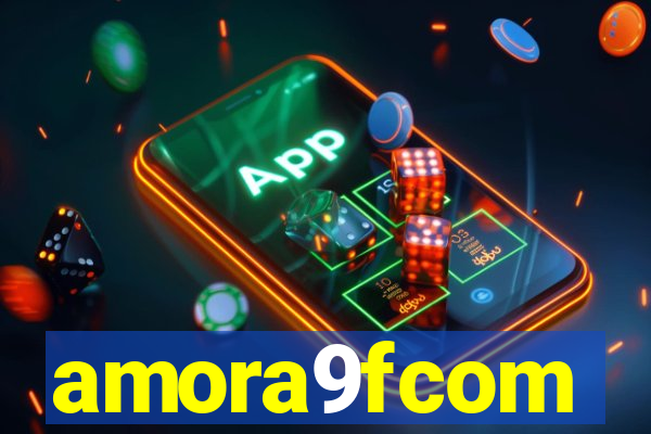 amora9fcom