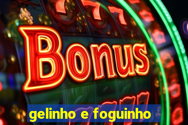 gelinho e foguinho