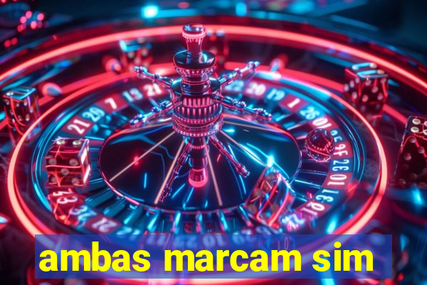 ambas marcam sim