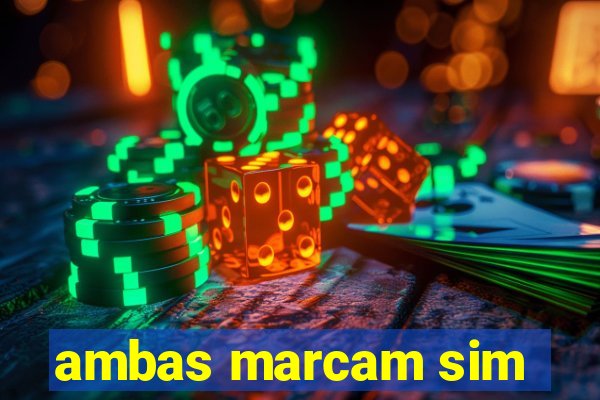 ambas marcam sim