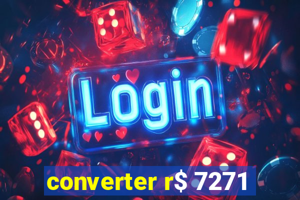 converter r$ 7271