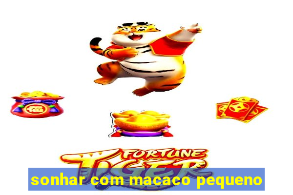 sonhar com macaco pequeno