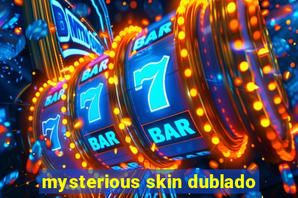 mysterious skin dublado