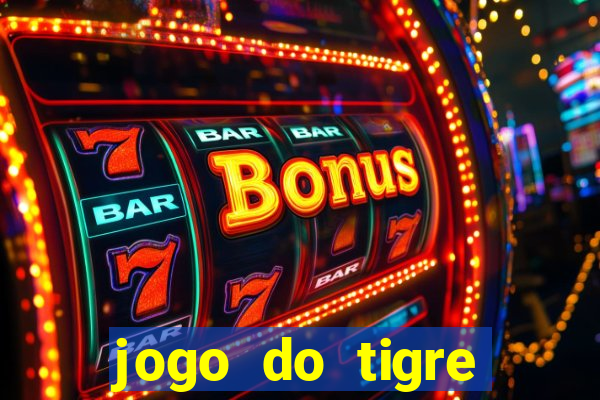 jogo do tigre gratis teste