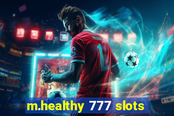 m.healthy 777 slots