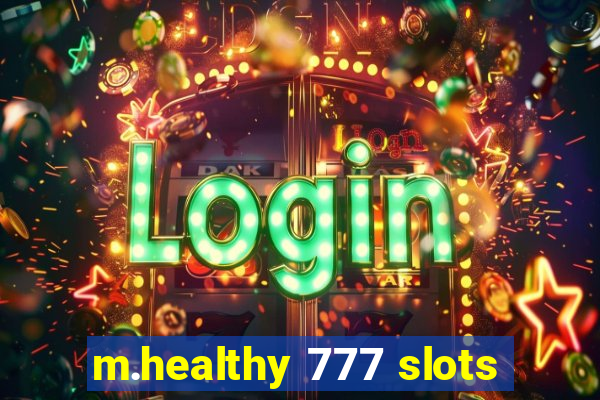 m.healthy 777 slots