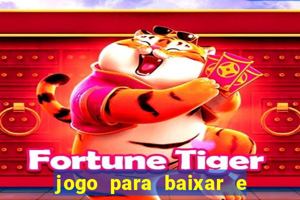 jogo para baixar e ganhar dinheiro