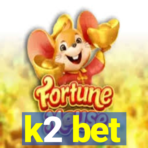 k2 bet