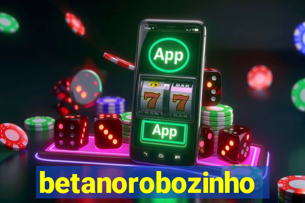 betanorobozinho