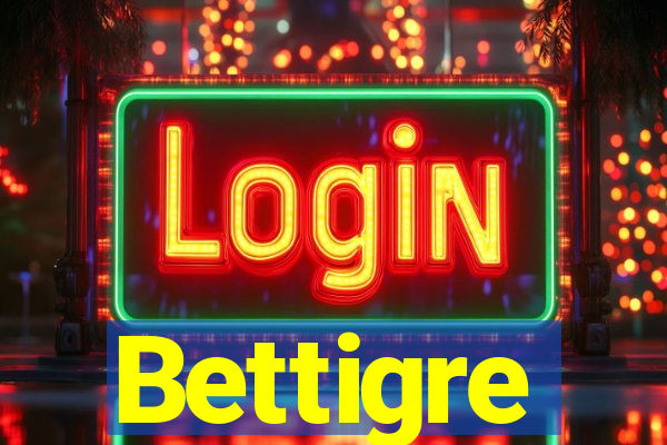 Bettigre