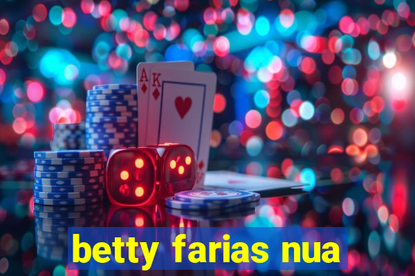 betty farias nua