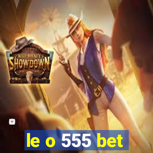 le o 555 bet