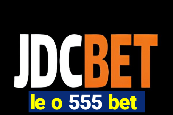 le o 555 bet