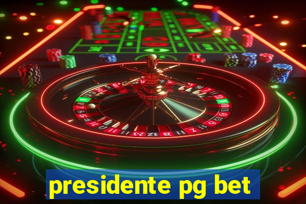 presidente pg bet