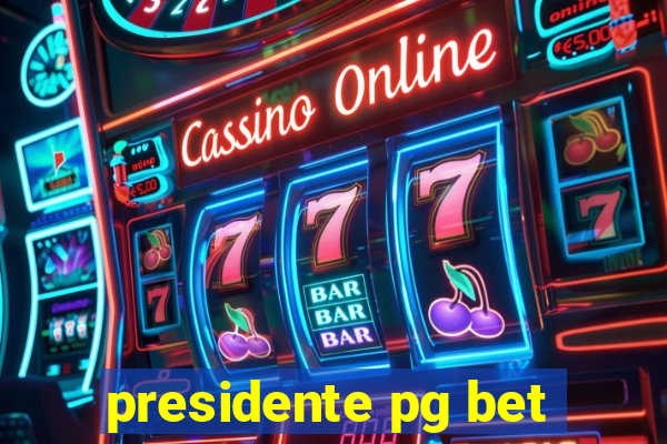 presidente pg bet