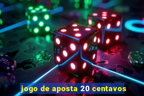 jogo de aposta 20 centavos