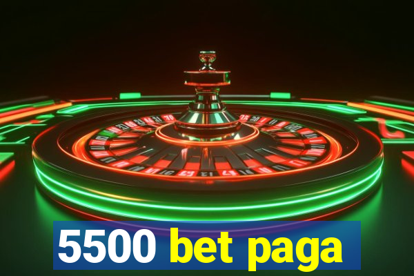 5500 bet paga