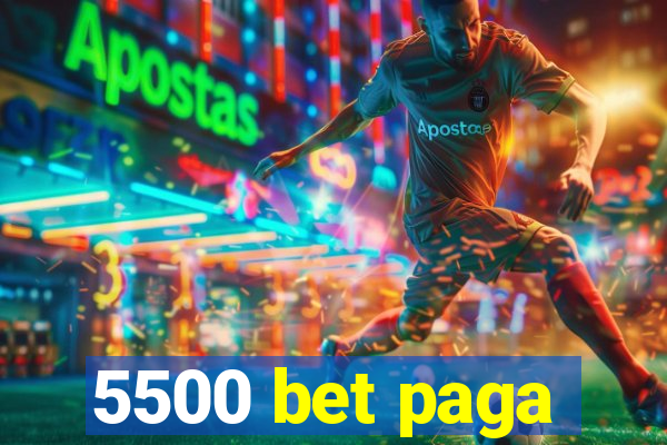 5500 bet paga