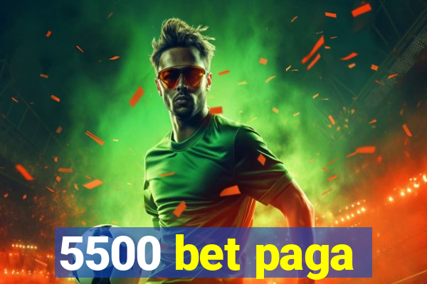 5500 bet paga