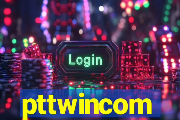 pttwincom