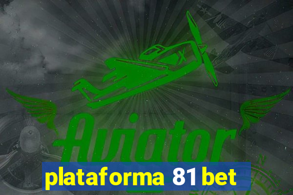 plataforma 81 bet