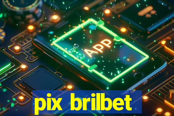 pix brilbet