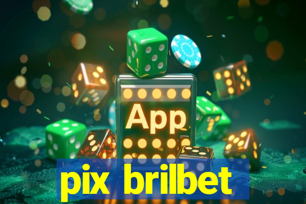 pix brilbet