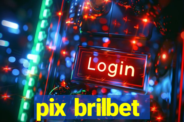 pix brilbet