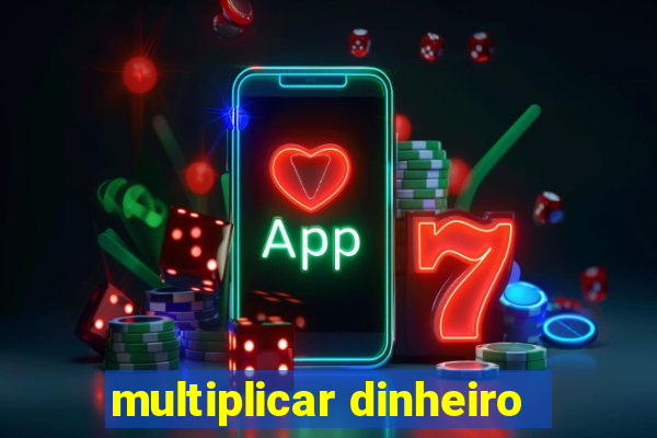 multiplicar dinheiro