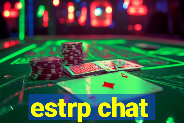 estrp chat