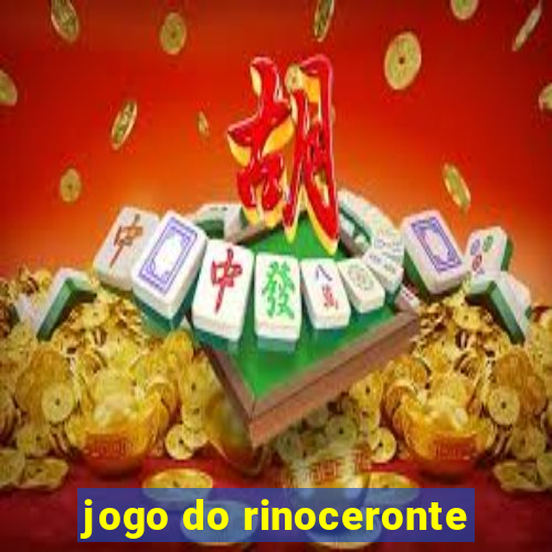 jogo do rinoceronte