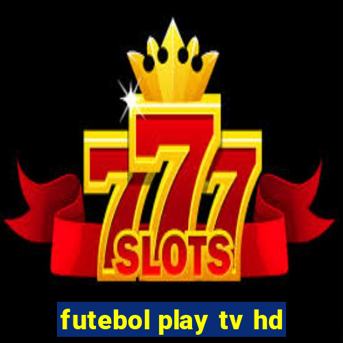 futebol play tv hd