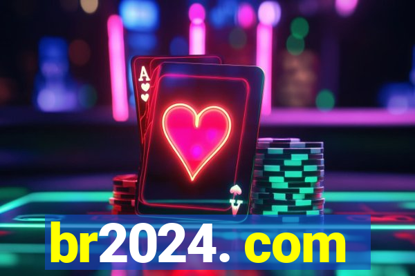 br2024. com