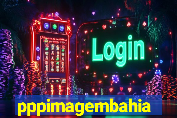 pppimagembahia